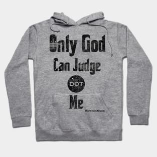 Only God Can Judge dot Me Hoodie